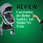 Review do Carrinho de Bebê Safety 1st Mobi NV Trio!